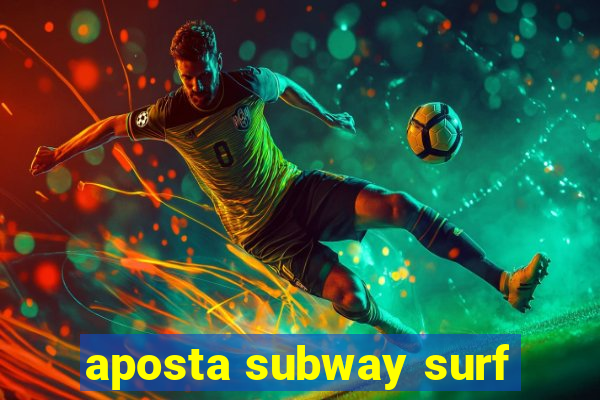 aposta subway surf